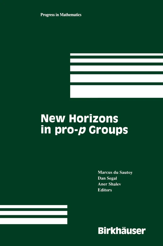 New Horizons in pro-p Groups: 184 (Progress in Mathematics, 184)