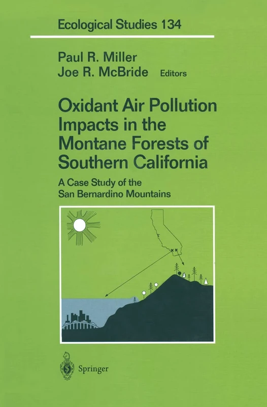Oxidant Air Pollution Impacts in the Montane Forests of Southern California: A Case Study of the San Bernardino Mountains: 134 (Ecological Studies, 134)