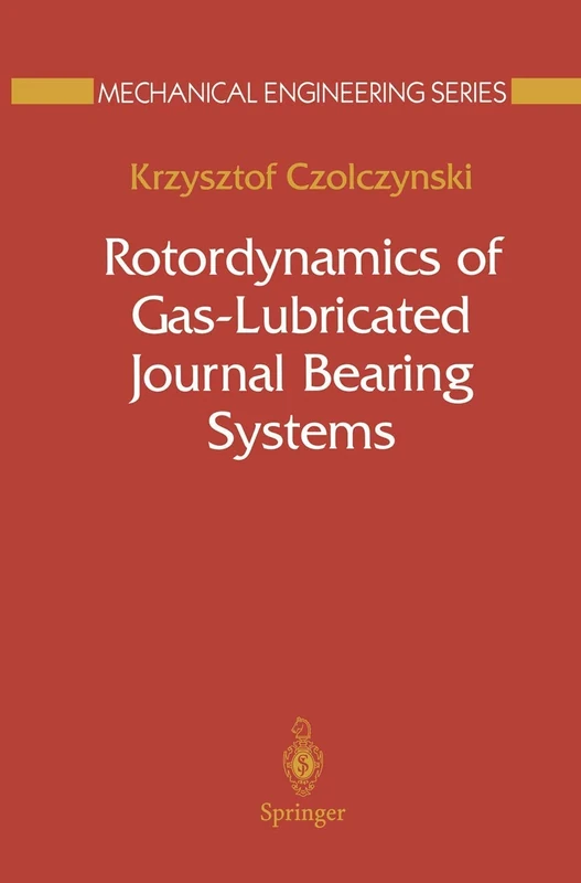 Rotordynamics of Gas-Lubricated Journal Bearing Systems (Mechanical Engineering Series)