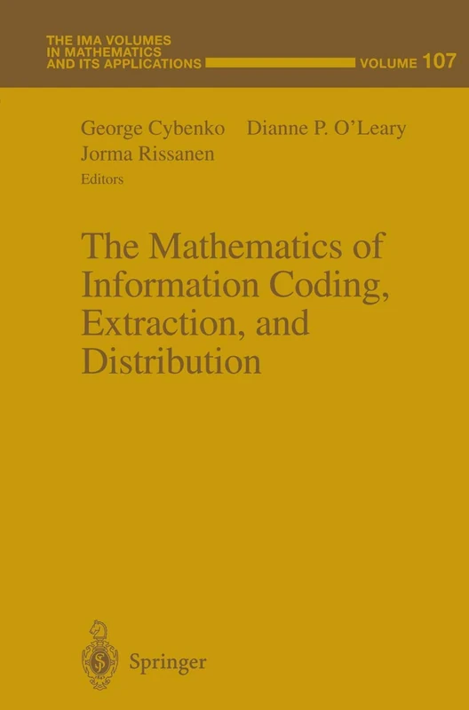 The Mathematics of Information Coding, Extraction and Distribution: 107 (The IMA Volumes in Mathematics and its Applications, 107)