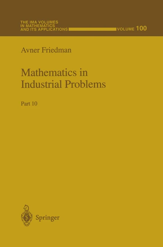 Mathematics in Industrial Problems: Part 10: 100 (The IMA Volumes in Mathematics and its Applications, 100) - Image 1