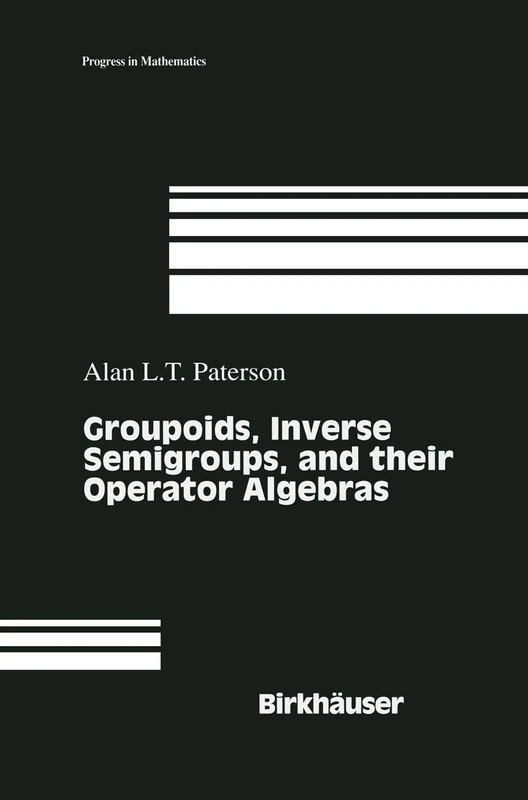 Groupoids, Inverse Semigroups, and their Operator Algebras: 170 (Progress in Mathematics, 170)