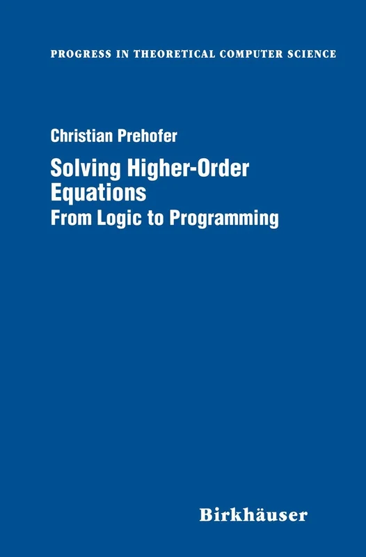 Solving Higher-Order Equations: From Logic to Programming (Progress in Theoretical Computer Science)