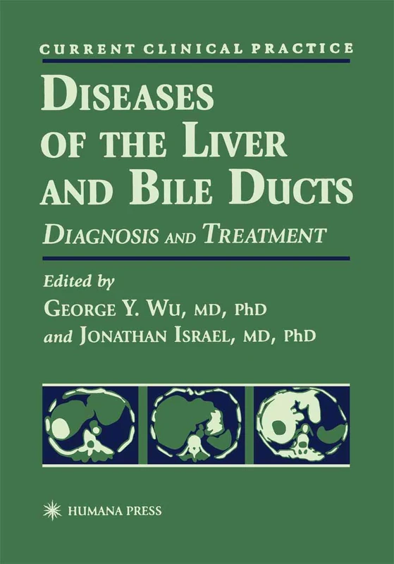 Diseases of the Liver and Bile Ducts: A Practical Guide to Diagnosis and Treatment (Current Clinical Practice)