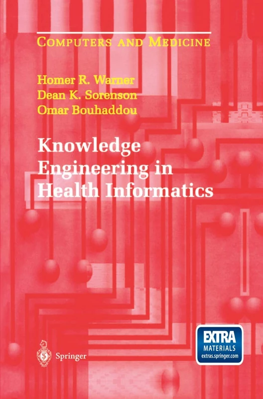 Knowledge Engineering in Health Informatics (Computers and Medicine)