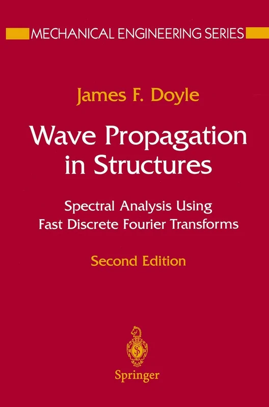 Wave Propagation in Structures: Spectral Analysis Using Fast Discrete Fourier Transforms (Mechanical Engineering Series)