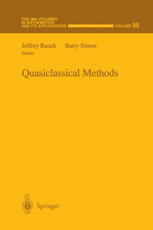 Quasiclassical Methods: 95 (The IMA Volumes in Mathematics and its Applications, 95)