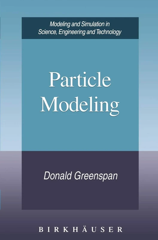 Particle Modeling (Modeling and Simulation in Science, Engineering and Technology)
