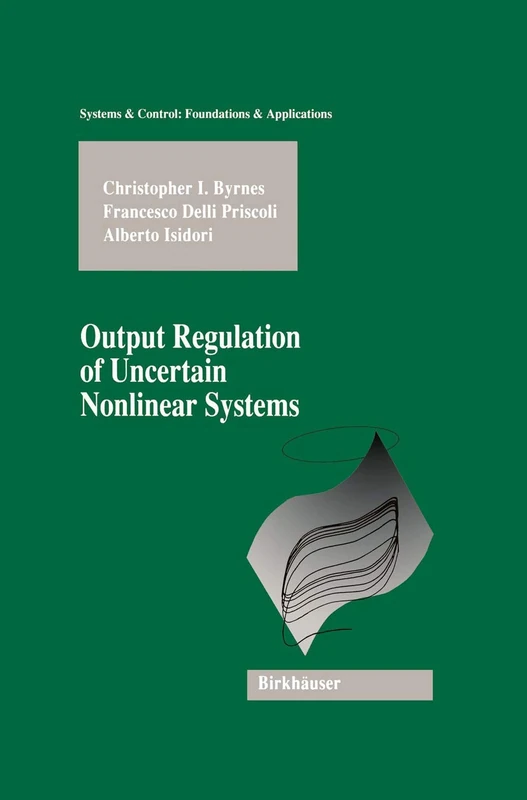 Output Regulation of Uncertain Nonlinear Systems (Systems & Control: Foundations & Applications)