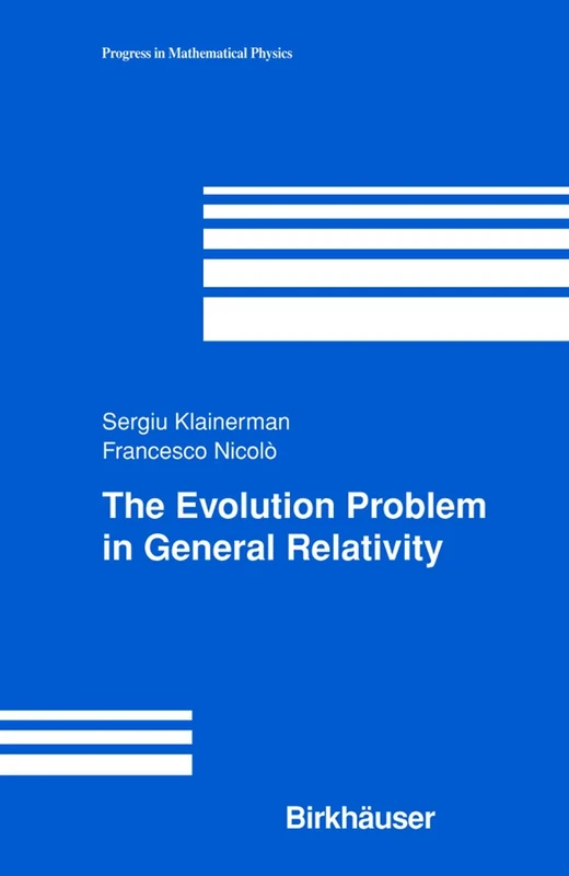 The Evolution Problem in General Relativity: 25 (Progress in Mathematical Physics, 25)
