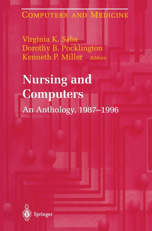 Nursing and Computers: An Anthology, 1987–1996 (Computers and Medicine)