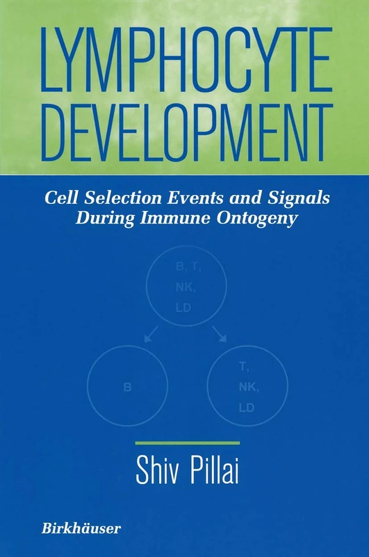 Lymphocyte Development: Cell Selection Events and Signals During Immune Ontogeny