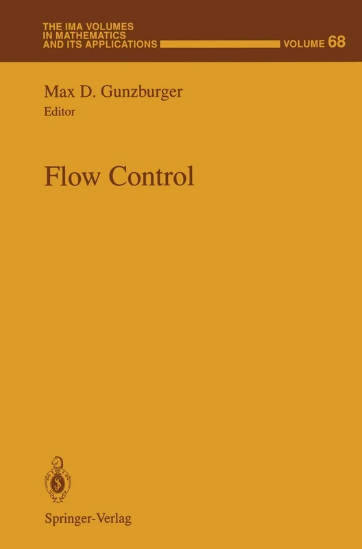 Flow Control: 68 (The IMA Volumes in Mathematics and its Applications, 68)