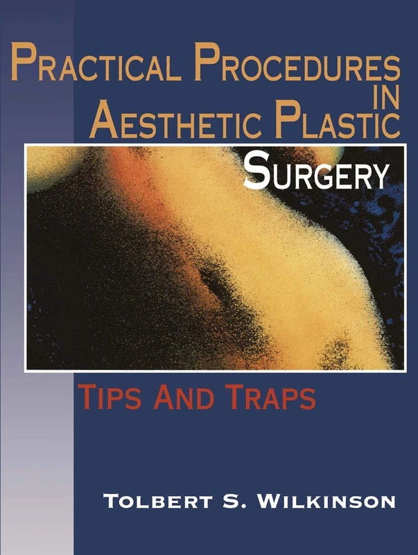 Practical Procedures in Aesthetic Plastic Surgery: Tips and Traps