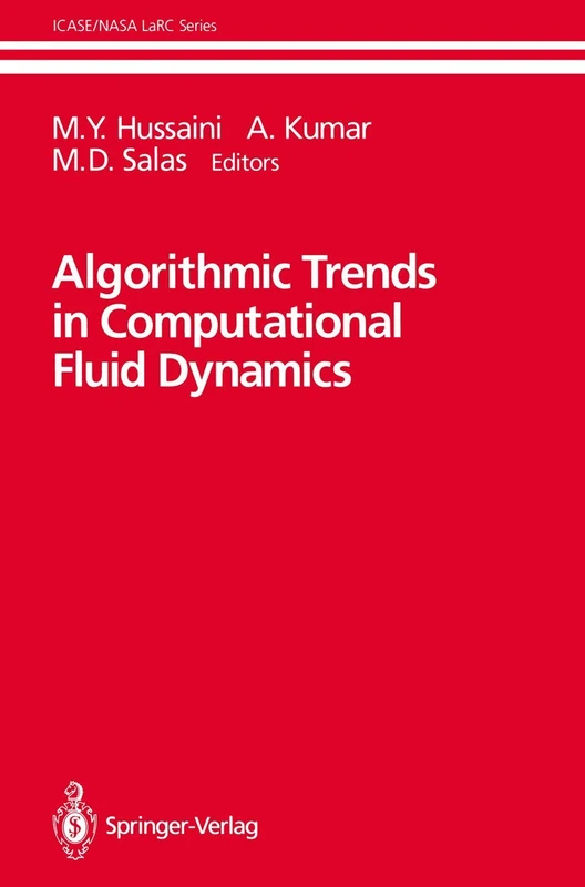 Algorithmic Trends in Computational Fluid Dynamics (ICASE/NASA LaRC Series)