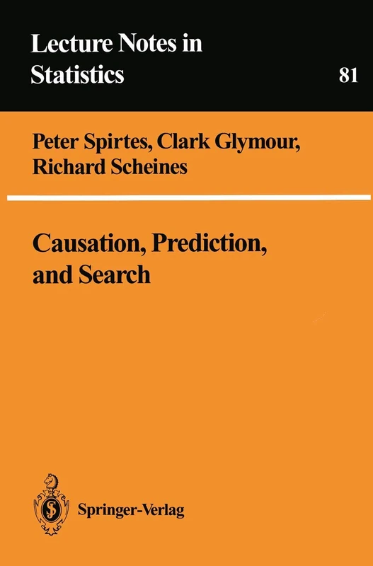Causation, Prediction, and Search: 81 (Lecture Notes in Statistics, 81)