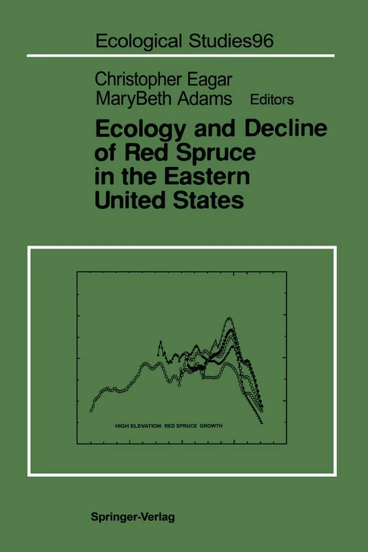 Ecology and Decline of Red Spruce in the Eastern United States: 96 (Ecological Studies, 96)