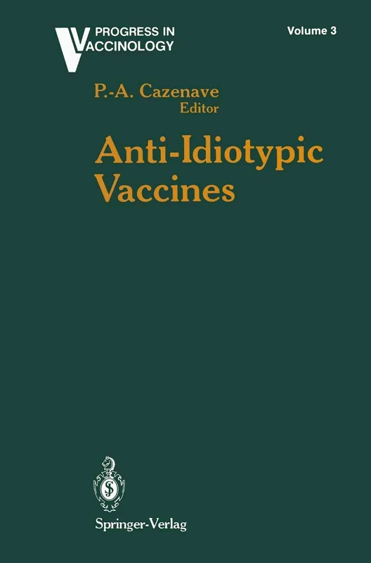 Anti-Idiotypic Vaccines: 3 (Progress in Vaccinology, 3)