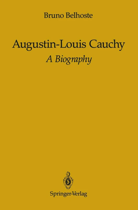 Augustin-Louis Cauchy: A Biography