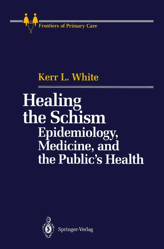 Healing the Schism: Epidemiology, Medicine, and the Public’s Health (Frontiers of Primary Care)