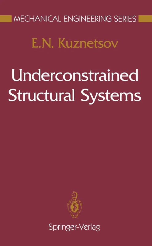 Underconstrained Structural Systems (Mechanical Engineering Series)