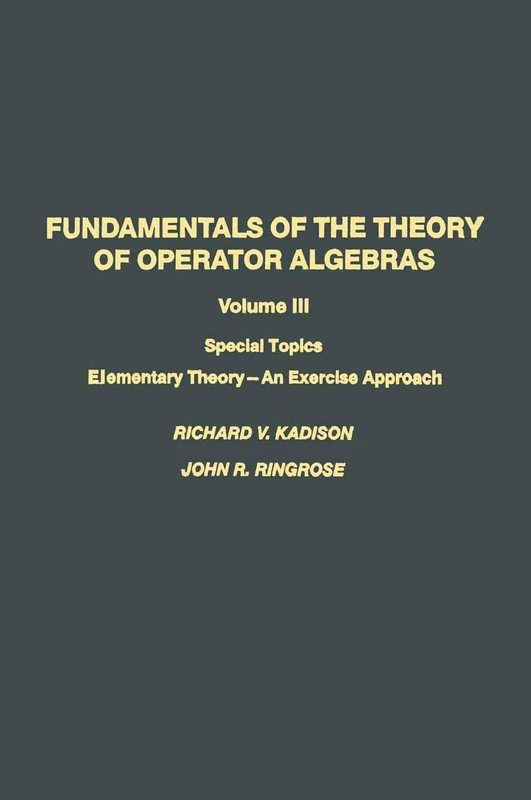 Fundamentals of the Theory of Operator Algebras: Special Topics Volume III Elementary Theory―An Exercise Approach: 3
