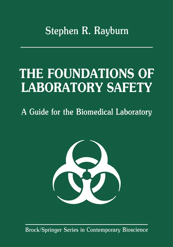 The Foundations of Laboratory Safety: A Guide for the Biomedical Laboratory (Brock Springer Series in Contemporary Bioscience)