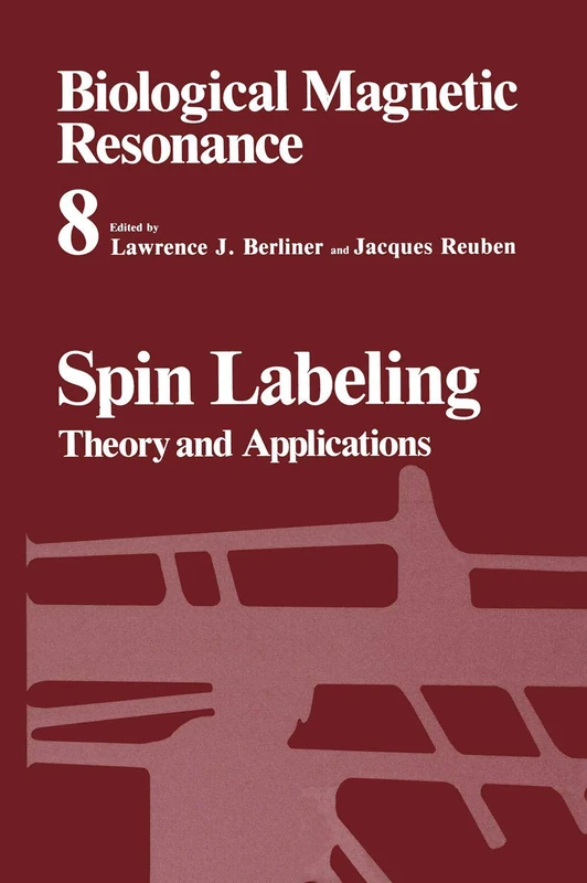 Spin Labeling: Theory and Applications: 8 (Biological Magnetic Resonance, 8)