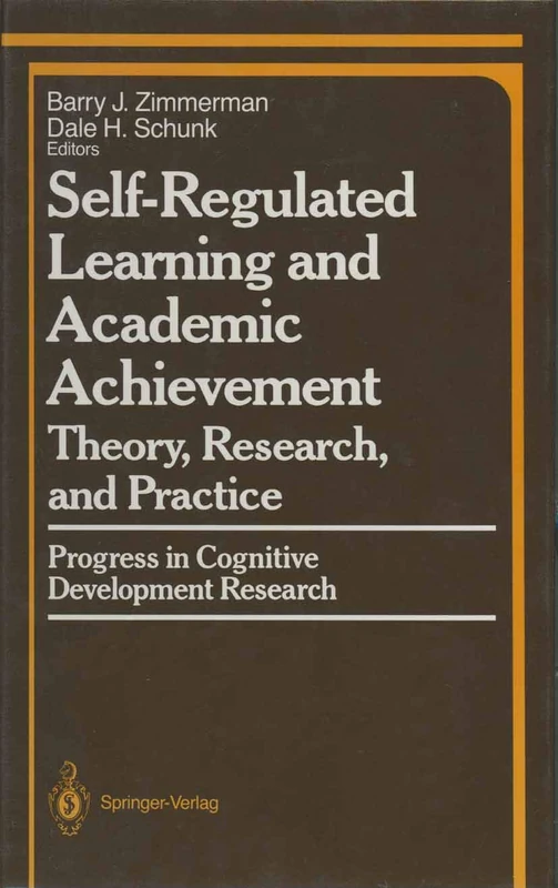 Self-Regulated Learning and Academic Achievement: Theory, Research, and Practice (Springer Series in Cognitive Development)
