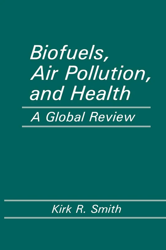 Biofuels, Air Pollution, and Health: A Global Review (Modern Perspectives in Energy)