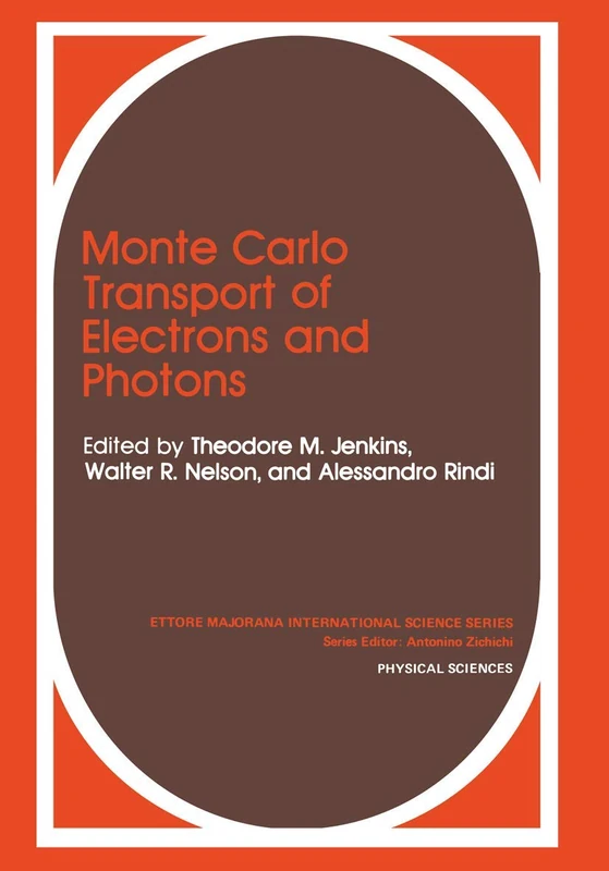 Monte Carlo Transport of Electrons and Photons: 38 (Ettore Majorana International Science Series)