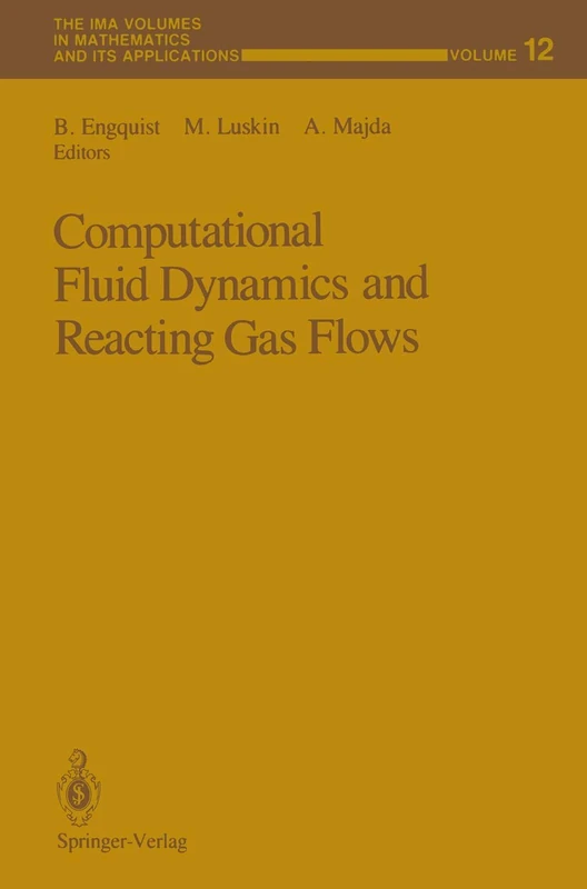 Computational Fluid Dynamics and Reacting Gas Flows: 12 (The IMA Volumes in Mathematics and its Applications, 12)