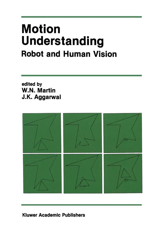 Motion Understanding: Robot and Human Vision: 44 (The Springer International Series in Engineering and Computer Science, 44)