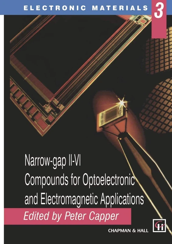 Narrow-gap II-VI Compounds for Optoelectronic and Electromagnetic Applications: 3 (Electronic Materials Series, 3)