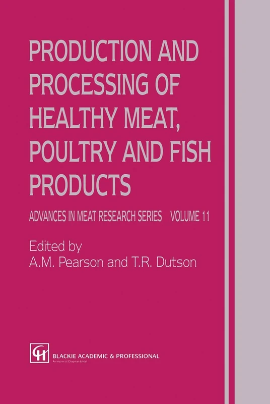 Production and Processing of Healthy Meat, Poultry and Fish Products: 11 (Advances in Meat Research)