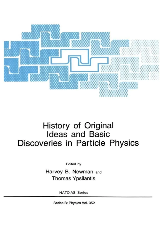 History of Original Ideas and Basic Discoveries in Particle Physics: 352 (NATO Science Series B:, 352)