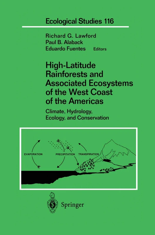 High-Latitude Rainforests and Associated Ecosystems of the West Coast of the Americas: Climate, Hydrology, Ecology, and Conservation: 116 (Ecological Studies, 116)
