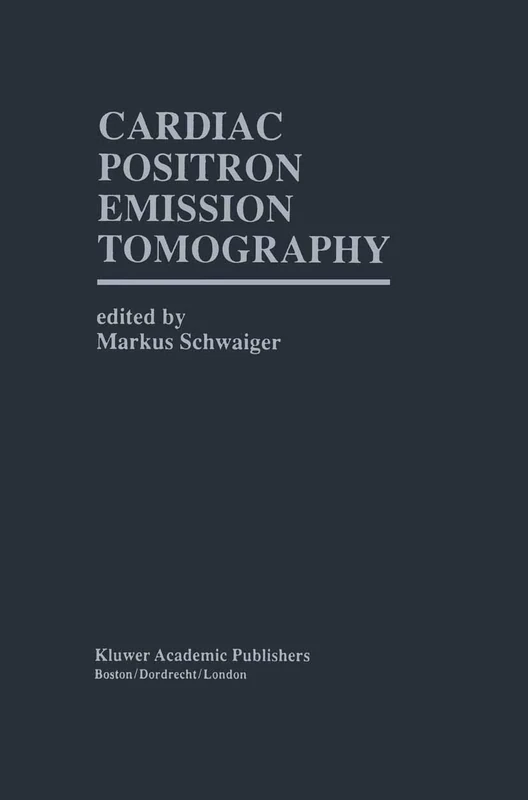 Cardiac Positron Emission Tomography: 165 (Developments in Cardiovascular Medicine, 165)