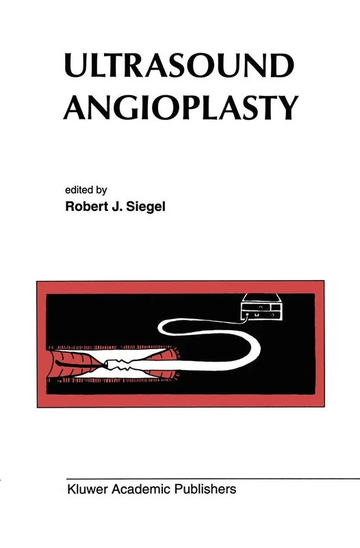 Ultrasound Angioplasty: 178 (Developments in Cardiovascular Medicine, 178)