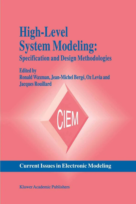 High-Level System Modeling: Specification and Design Methodologies: 4 (Current Issues in Electronic Modeling, 4) - Image 1
