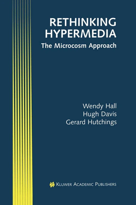 Rethinking Hypermedia: The Microcosm Approach: 4 (Electronic Publishing Series, 4)