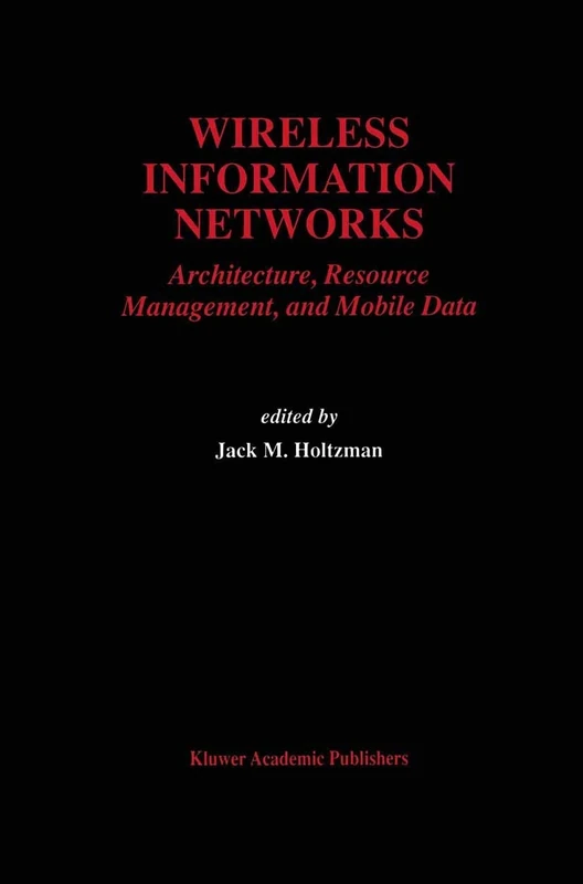 Wireless Information Networks: Architecture, Resource Management, and Mobile Data: 351 (The Springer International Series in Engineering and Computer Science, 351)