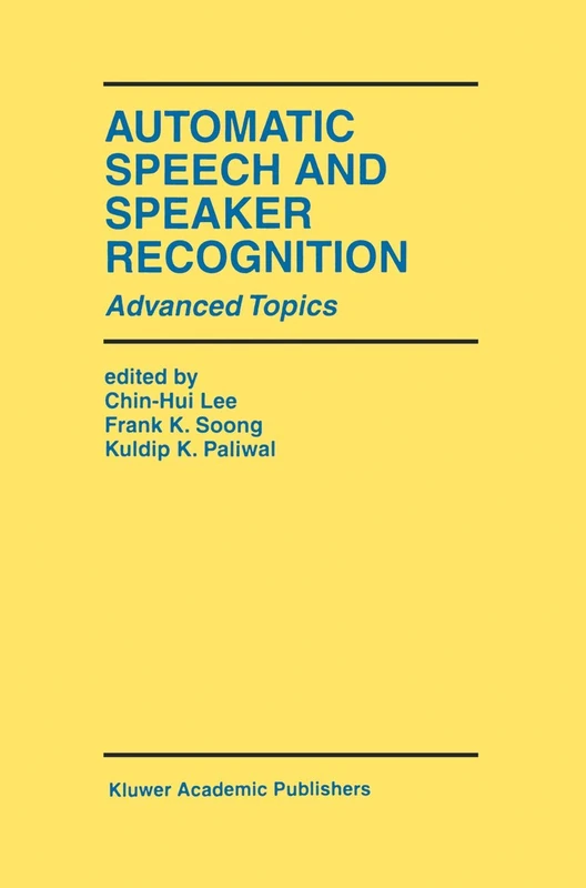 Automatic Speech and Speaker Recognition: Advanced Topics: 355 (The Springer International Series in Engineering and Computer Science, 355)