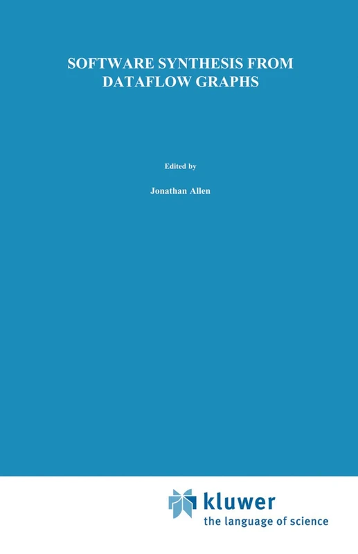 Software Synthesis from Dataflow Graphs: 360 (The Springer International Series in Engineering and Computer Science, 360)