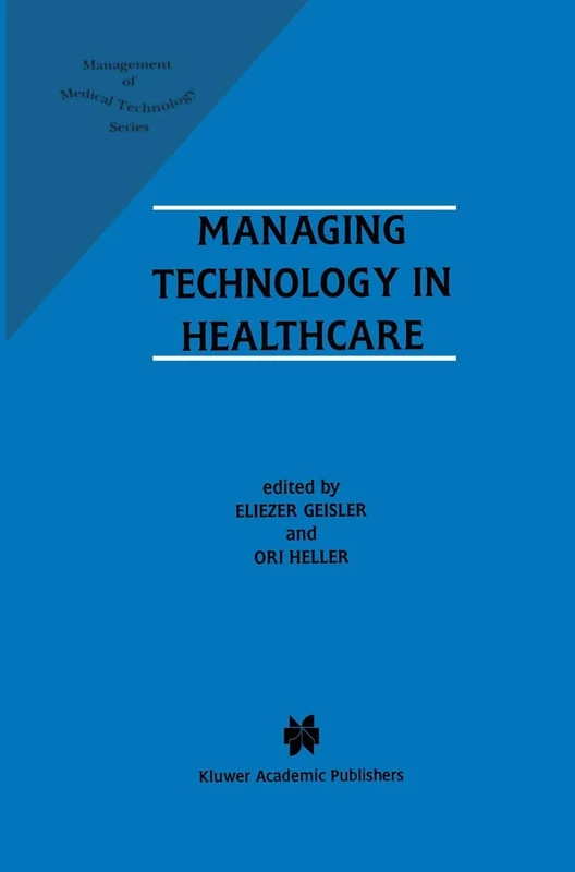 Managing Technology in Healthcare: 1 (Management of Medical Technology, 1)