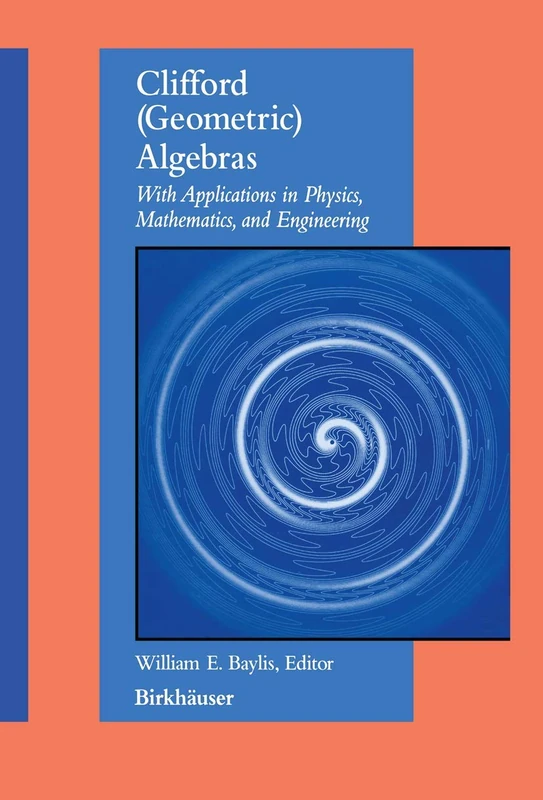 Birkhauser Clifford (Geometric) Algebras - Physics & Math Book