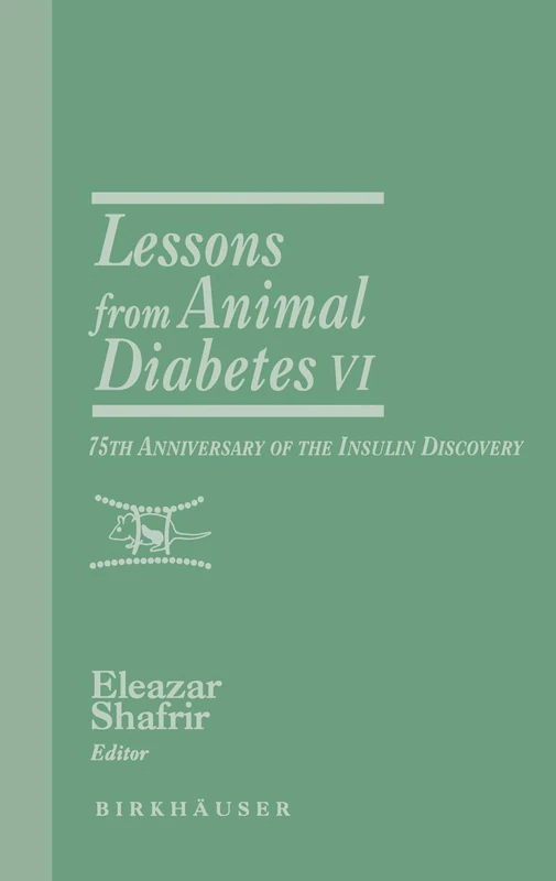 Lessons from Animal Diabetes VI: 75th Anniversary of the Insulin Discovery: 6 (Rev.Ser.Advs.Research Diab.Animals (Birkhäuser), 6) - Image 1