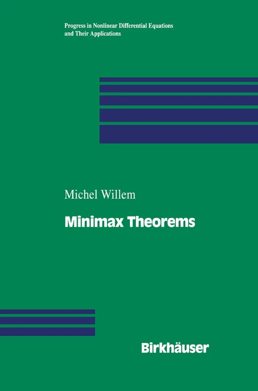 Minimax Theorems: 24 (Progress in Nonlinear Differential Equations and Their Applications, 24)