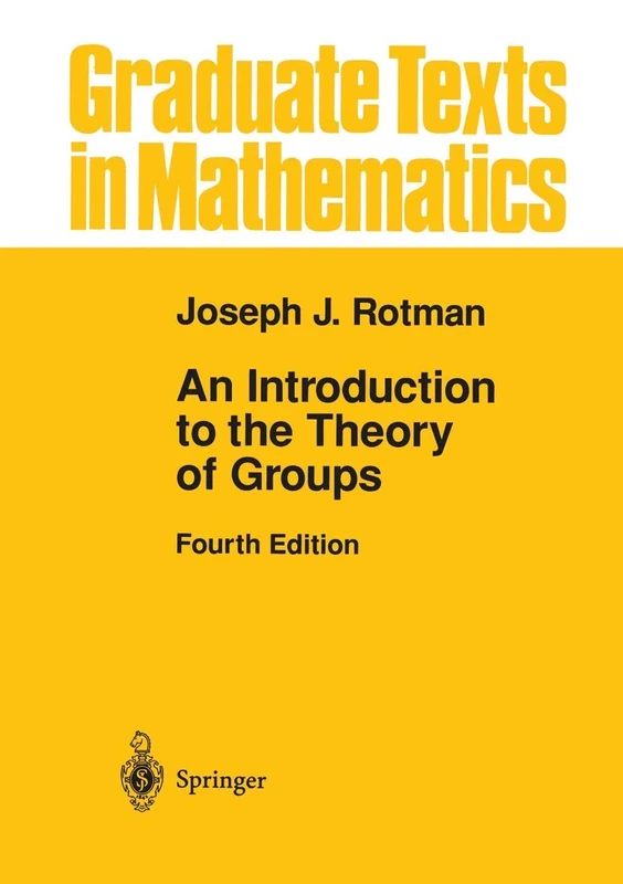 An Introduction to the Theory of Groups: 148 (Graduate Texts in Mathematics, 148)