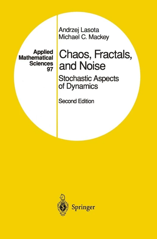 Chaos, Fractals, and Noise: Stochastic Aspects of Dynamics: 97 (Applied Mathematical Sciences, 97)